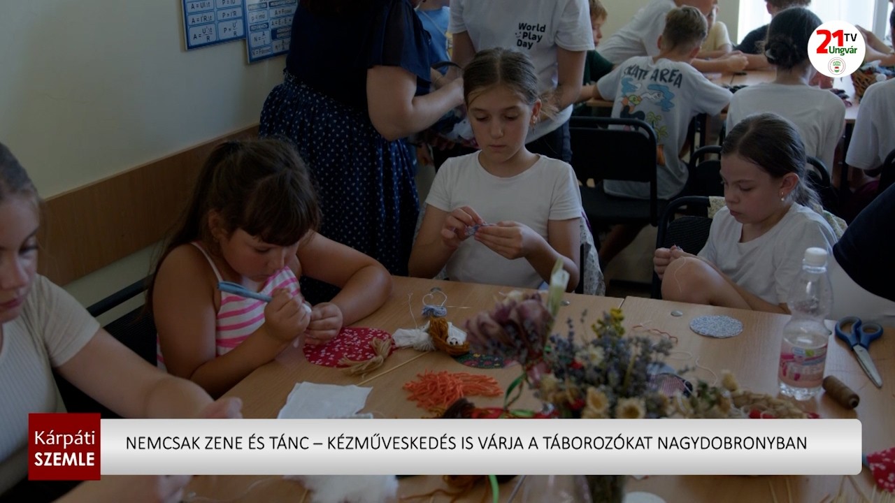 Nagydobronyi tábor: a zene és tánc mellett a kézművesség is fókuszban